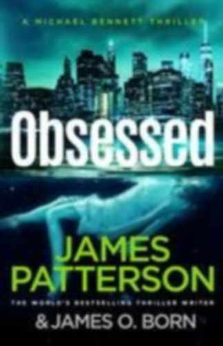 James Patterson: Obsessed - Another young woman found dead. A violent killer on the loose. (Michael Bennett 15) antikvár