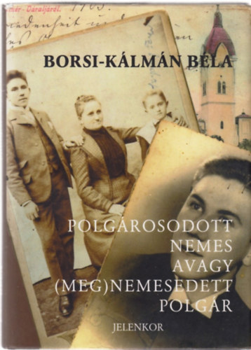 Borsi-Kálmán Béla: Polgárosodott nemes avagy (meg)nemesedett polgár antikvár