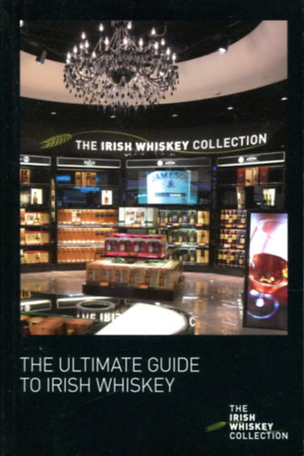 Heidi Donelon: The ultimate guide to Irish whiskey - The irish wiskey collection antikvár