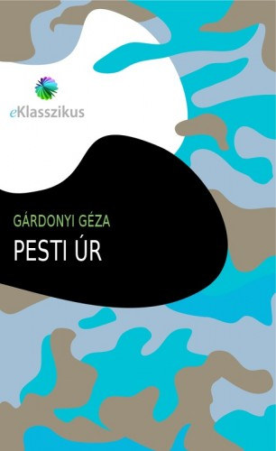 Pesti úr – Gárdonyi Géza