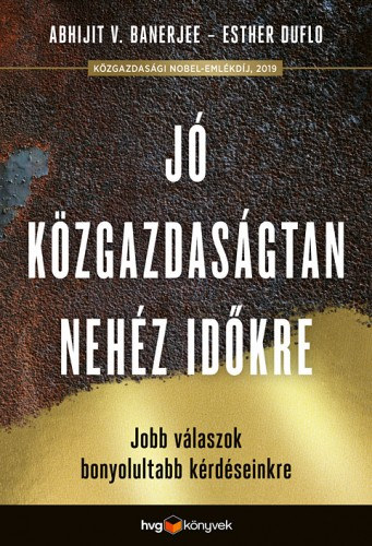 Abhijit V. Banerjee - Esther Duflo: Jó közgazdaságtan a nehéz időkre e-Könyv