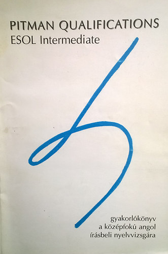 Dr. Szabó Péter: Pitman Qualifications Esol Intermediate - Gyakorlókönyv a középfokú angol írásbeli nyelvvizsgára antikvár