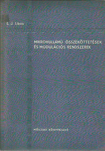 L. J. Libois: mikrohullámú összeköttetések és modulációs rendszerek antikvár