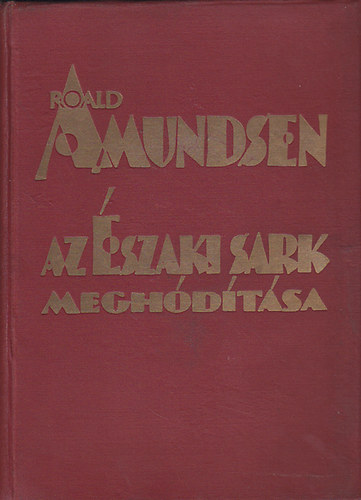 Roald Amudsen: Az északi sark meghódítása antikvár