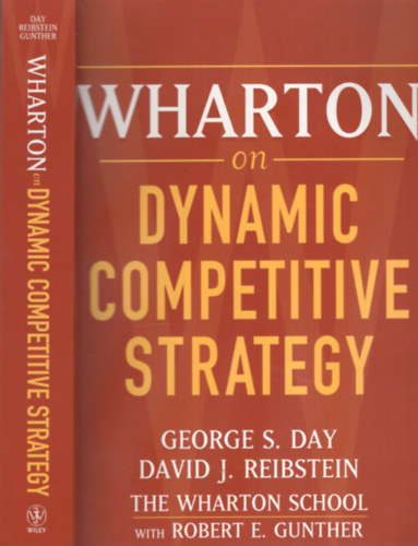 George S. Day, David J. Reibstein, Robert E. Gunther: Wharton on Dynamic Comptetitive Strategy antikvár
