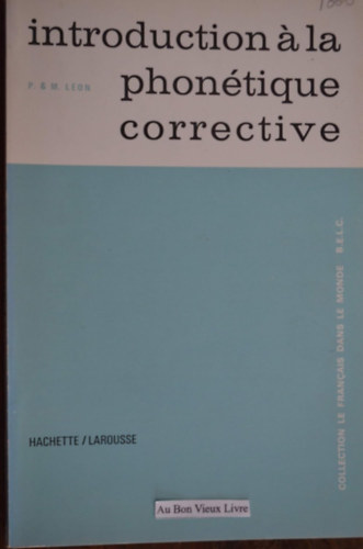 Introduction á la Phonetique Corrective - Bevezetés a korrekciós fonetikába (francia nyelven) antikvár