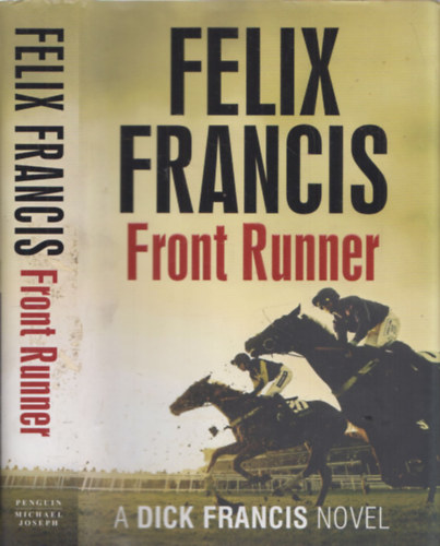 Felix Francis: Front Runner - A Dick Francis novel antikvár