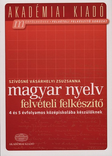 Szívósné Vásárhelyi Zsuzsanna: Magyar nyelv felvételi felkészítő könyv