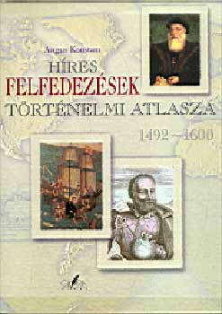 Angus Konstam: Híres felfedezések történelmi atlasza 1492-1600 antikvár