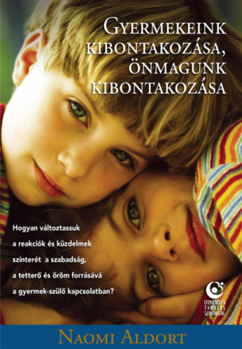 Naomi Aldort: Gyermekeink kibontakozása, önmagunk kibontakozása antikvár