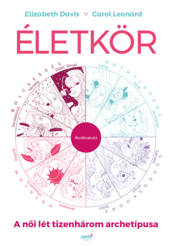 Elizabeth Davis - Carol Leonard: Életkör - A női lét tizenhárom archetípusa e-Könyv