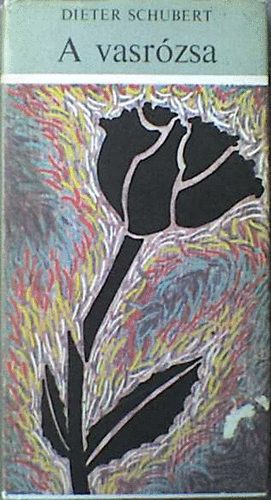 Schubert Dieter: A vasrózsa antikvár