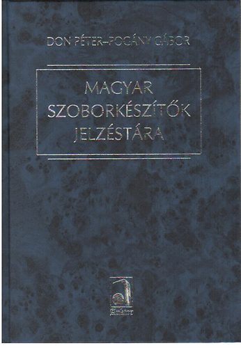 Don Péter-Pogány Gábor: Magyar szoborkészítők jelzéstára antikvár