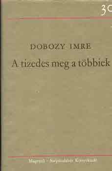 Dobozy Imre: A tizedes meg a többiek antikvár