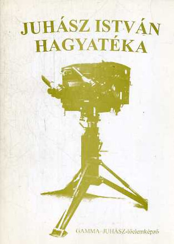 Varga József Dr. (szerk.): Juhász István hagyatéka (Gamma-Juhász- lőelemképző) könyv
