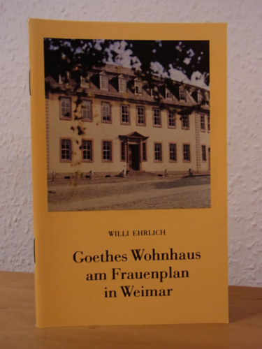 Willi Ehrlich: Goethes Wohnhaus am Frauenplan in Weimar antikvár