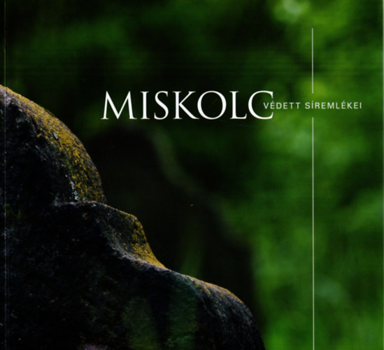 Dobrossy István, Kiss Tanne István: Miskolc védett síremlékei antikvár