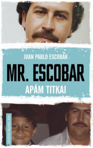 Juan Pablo Escobar: Mr. Escobar - Apám titkai e-Könyv