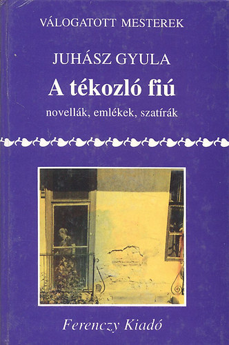 Juhász Gyula: A tékozló fiú (Novellák, emlékek, szatírák) antikvár