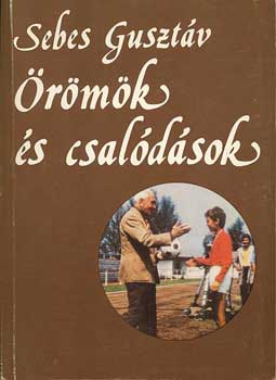 Sebes Gusztáv: Örömök és csalódások antikvár