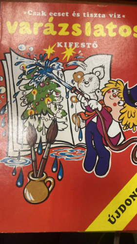 Marosi László: Csak ecset és tiszta víz - Varázslatos kifestő antikvár