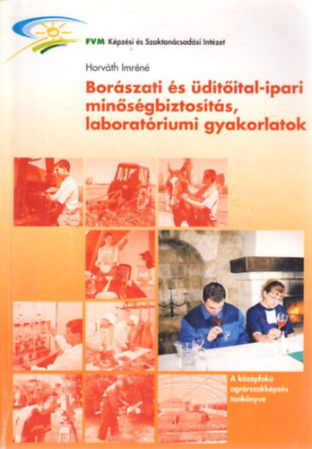 Horváth Imréné: borászati és üdítőital-ipari minőségbiztosítás, laboratóriumi gyakorlatok antikvár