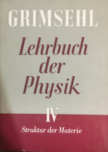 Prof. Dr. W. Schallreuter (edit.): Grimsehl Lehrbuch der Physik IV. antikvár