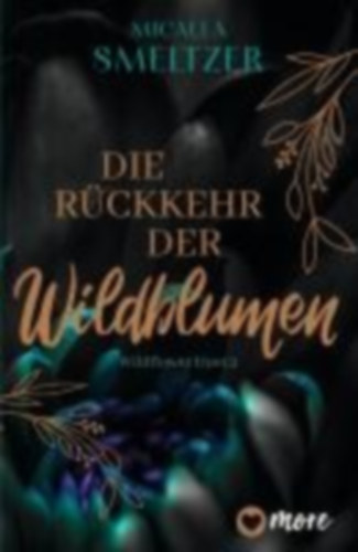 Smeltzer, Micalea: Die Rückkehr der Wildblumen idegen