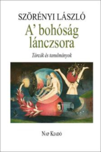 Szörényi László: A' bohóság lánczsora - Tárcák és tanulmányok antikvár