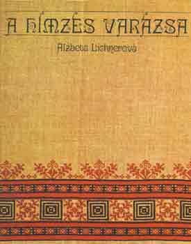 Alzbeta Lichnerová: A hímzés varázsa antikvár