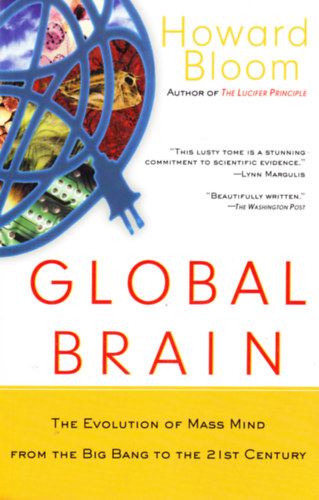 Howard Bloom: Global Brain: The Evolution of Mass Mind from the Big Bang to the 21st Century antikvár