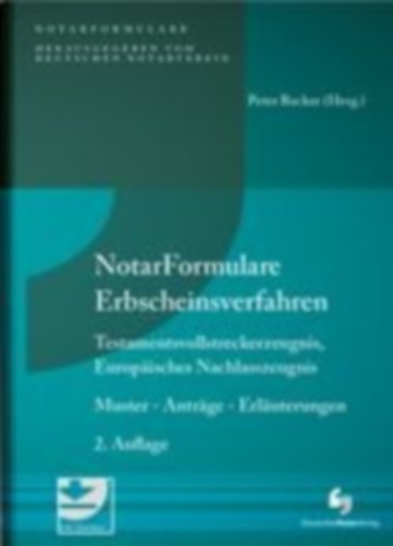 Klaus, Angie - Weiss, Bernhard - Graß, Christiane - Miller, Matthias - Löhnig, Martin - Ungerer, Felix - Becker, Peter: Notarformulare Erbscheinsverfahren idegen
