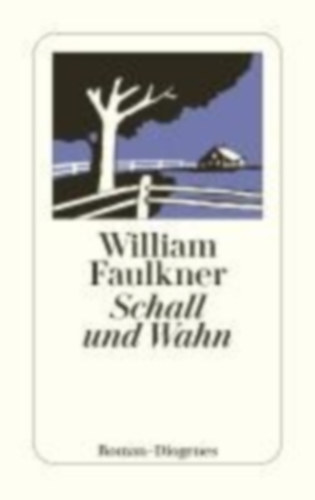 Faulkner, William: Schall und Wahn idegen