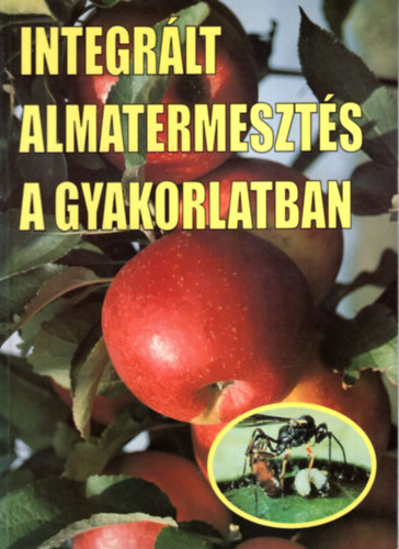 Dr. Inántsy Ferenc (szerk.): Integrált almatermesztés a gyakorlatban antikvár