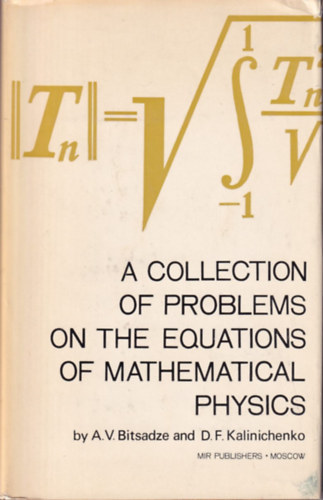A.V. Bitsadze, D. F. Kalinichenko: A collection of problems on the Equations of Mathematical Physics antikvár