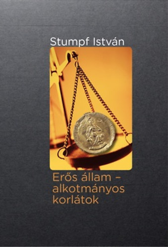 Stumpf István: Erős állam - alkotmányos korlátok antikvár