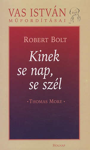 Robert Bolt: Kinek se nap, se szél könyv