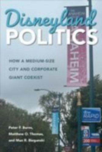 Thomas, Matthew O - Burns, Peter F - Bieganski, Max R: Disneyland Politics idegen