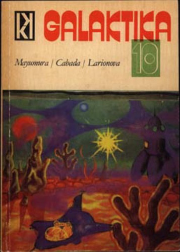 Kuczka Péter (szerk.): Galaktika 10. (Galaktika 10.)  Mayumura – Cabada – Larionova antikvár