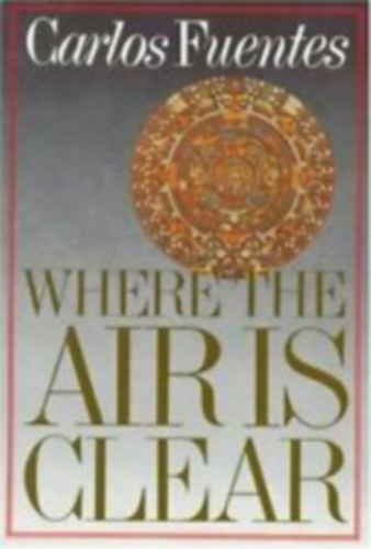 Carlos Fuentes: Where the Air Is Clear antikvár
