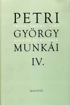Petri György: Petri György munkái IV. - Próza, dráma, vers antikvár