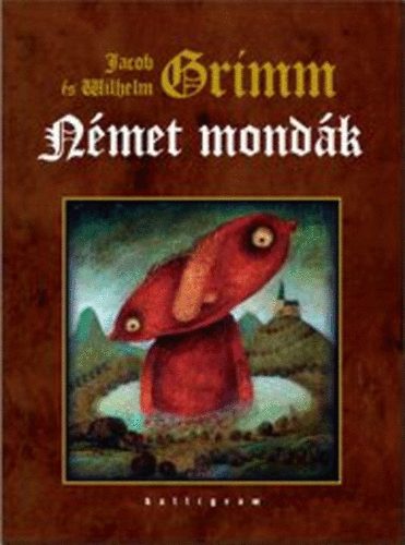 Jacob Grimm, Wilhelm Grimm: Német mondák könyv