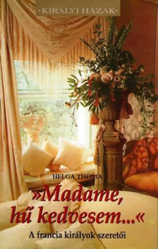 Helga Thoma: Madame, hű kedvesem... könyv
