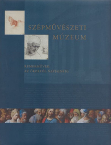 Czére Andrea (főszerk.): Szépművészeti Múzeum - Remekművek az ókortól napjainkig antikvár