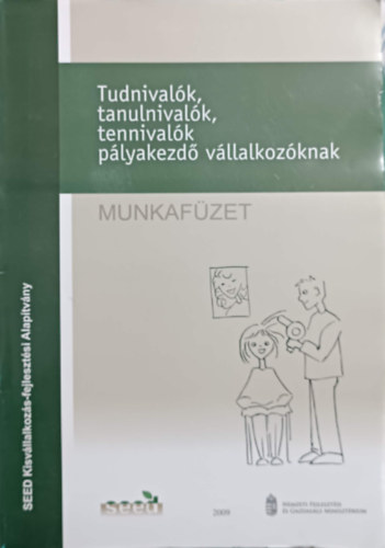 Földesi Eszter, Horváth Anna, Sellei Anna: Tudnivalók, tanulnivalók, tennivalók pályakezdő vállalkozóknak (munkafüzet) antikvár