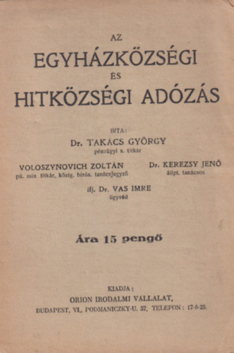 Dr. Takács György, Voloszynovich Zoltán, Dr. Kerezsy Jenő, Dr. Vas Imre: Az egyházközségi és hitközségi adózás antikvár