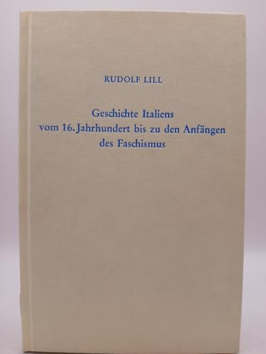 Lill Rudolf: Geschichte Italiens vom 16. Jahrhundert bis zu den Anfängen des Faschismus antikvár
