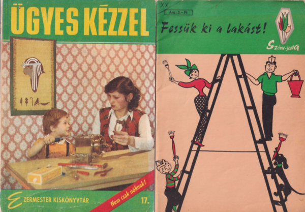 Ingeborg Fiegert, Szűcs József szerk, Barta Dezső: 4 db kreatív hobbi könyv: Fessük ki a lakást! + Ügyes kézzel + Korszerűbb otthon sk. + Ház körüli munkák ( Sajátkezűleg ) antikvár