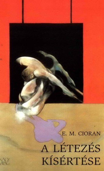 E. M. Cioran: A létezés kísértése antikvár