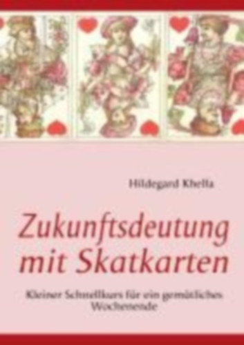 Khelfa, Hildegard: Zukunftsdeutung mit Skatkarten idegen
